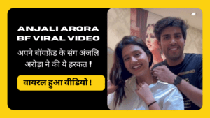 Anjali Arora BF Viral Video