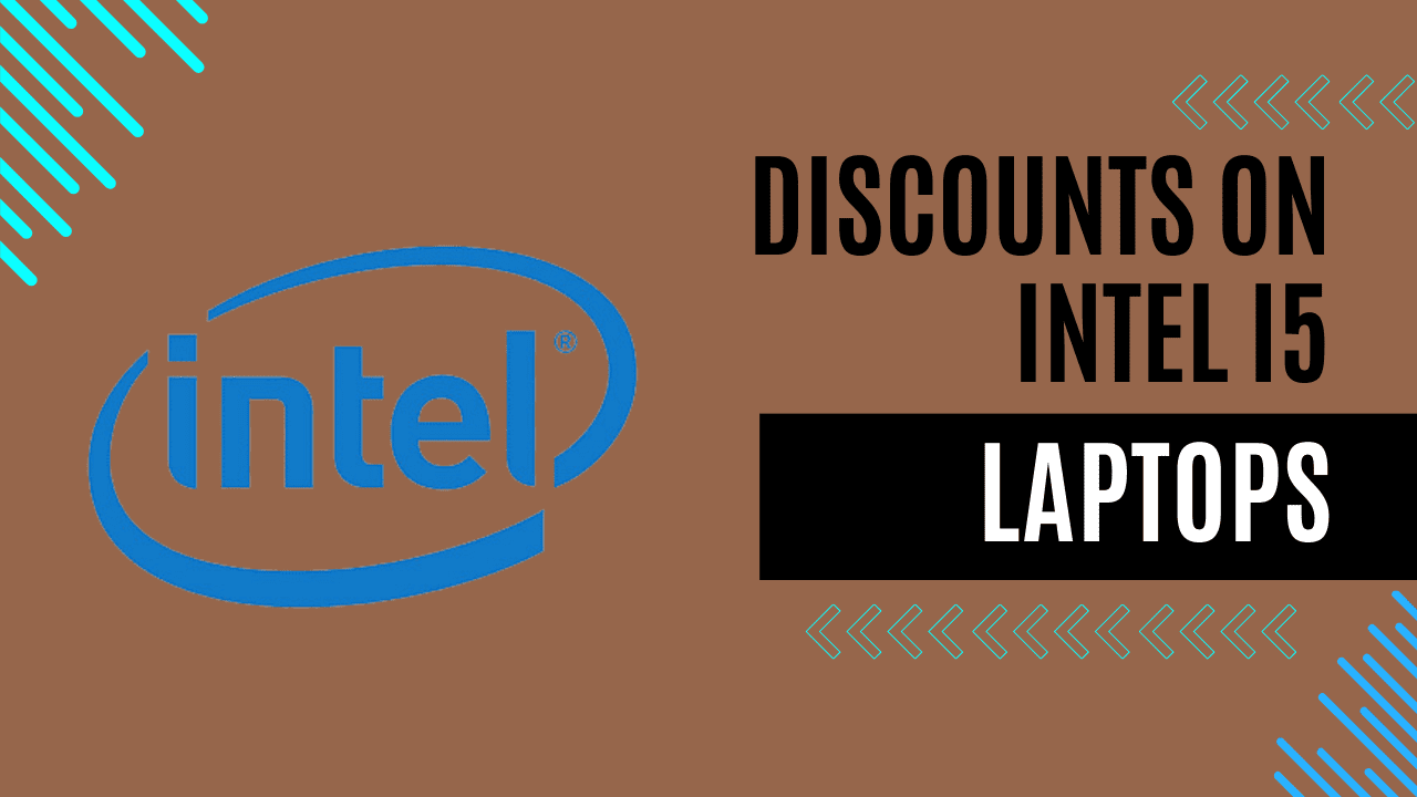 Discounts on Intel i5 Laptops