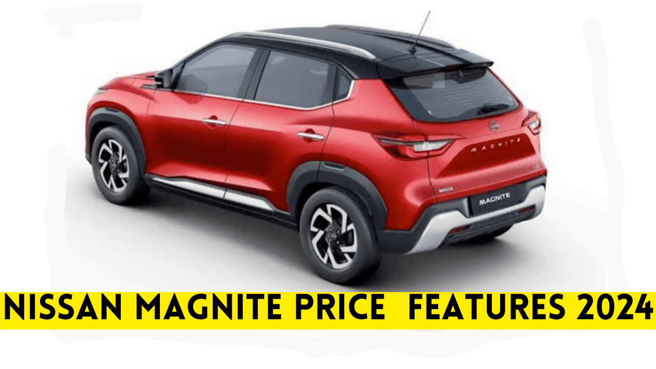 Nissan Magnite Price And Features 2024
