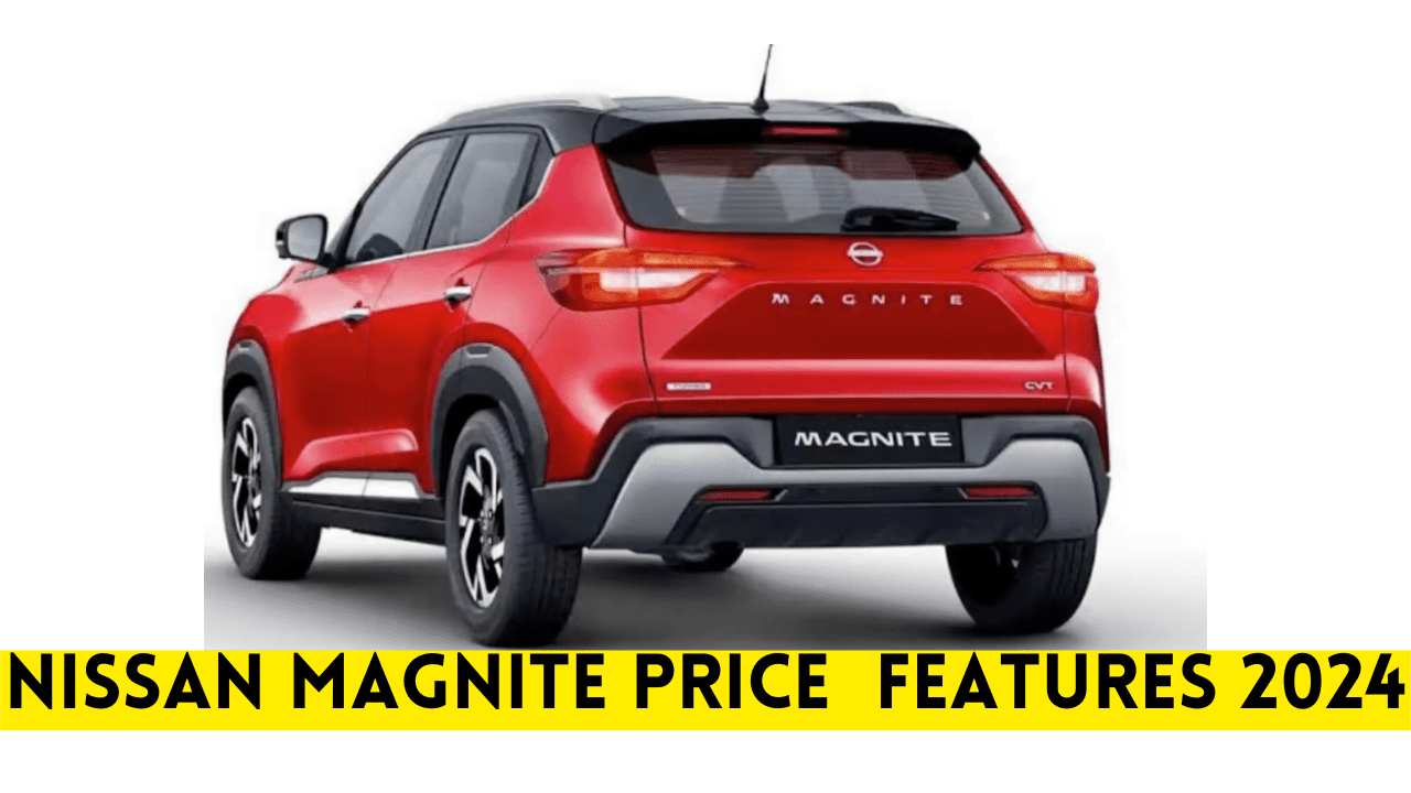Nissan Magnite Price And Features 2024