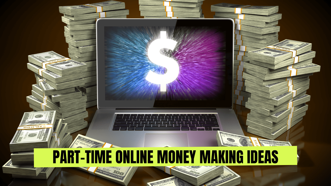 Part-Time Online Money Making Ideas: