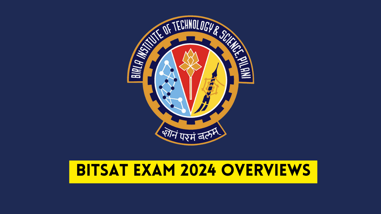 BITSAT Exam 2024 Overviews