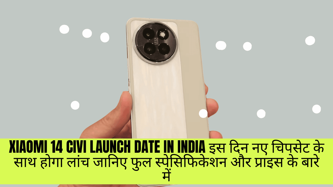 Xiaomi 14 Civi Launch Date in India