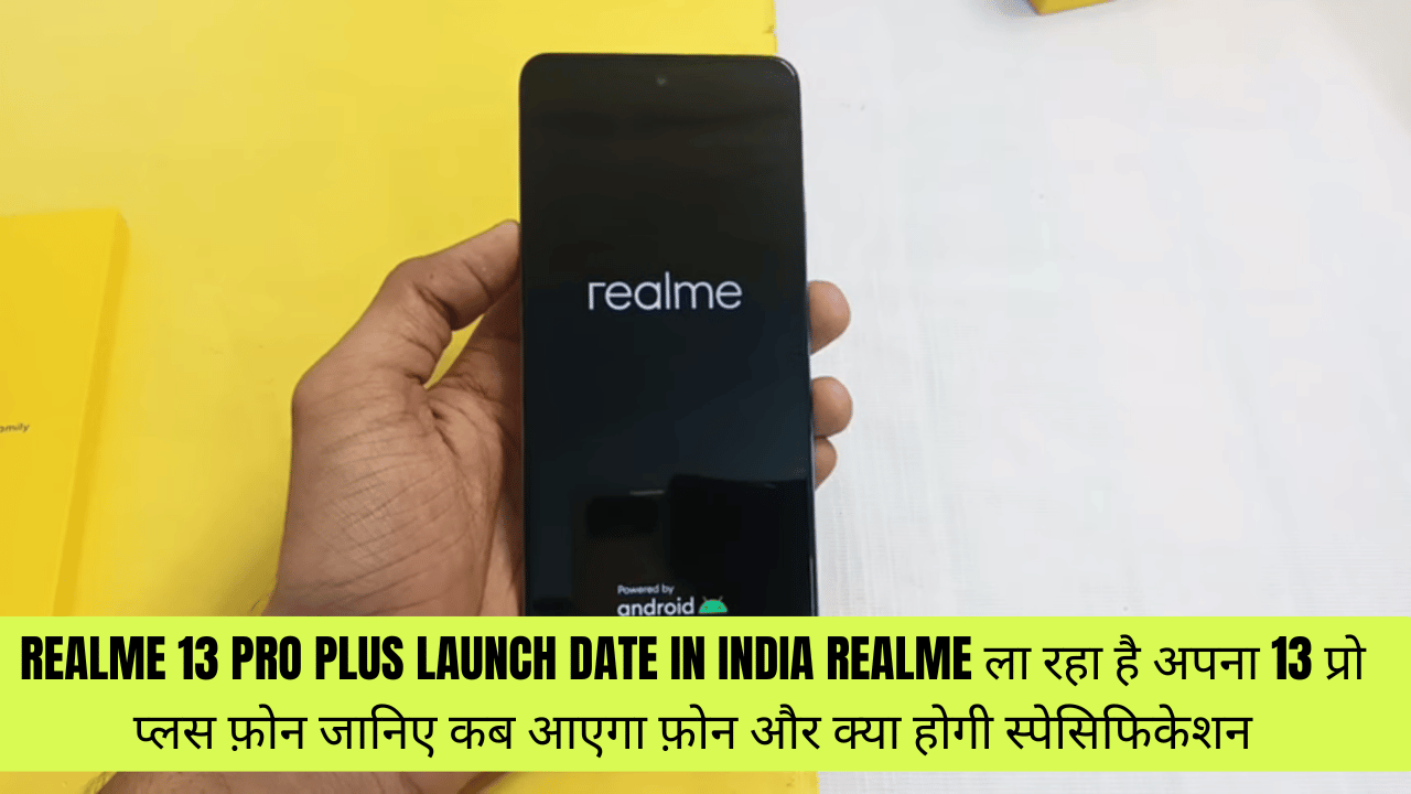 Realme 13 pro plus Launch date in India