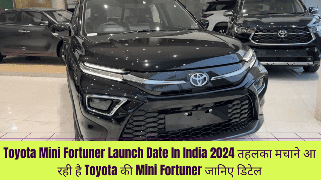 Toyota Mini Fortuner Launch Date In India 2024 